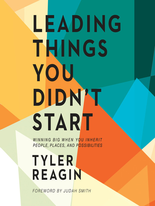 Title details for Leading Things You Didn't Start by Tyler Reagin - Available